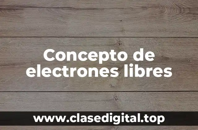 Concepto de electrones libres