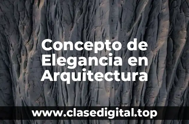 Concepto de Elegancia en Arquitectura