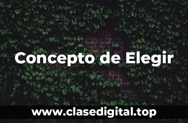 Concepto de Elegir