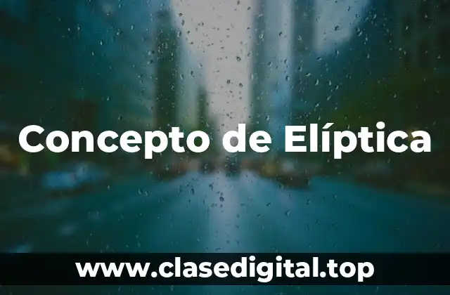 Concepto de Elíptica