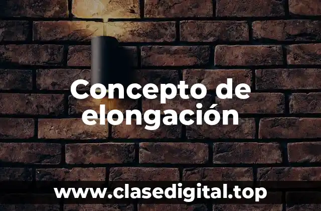 Concepto de elongación