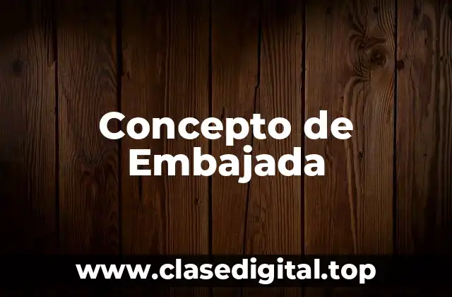 Concepto de Embajada