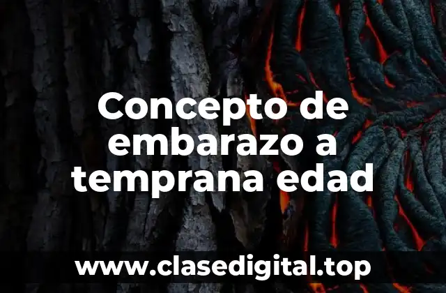 Concepto de embarazo a temprana edad