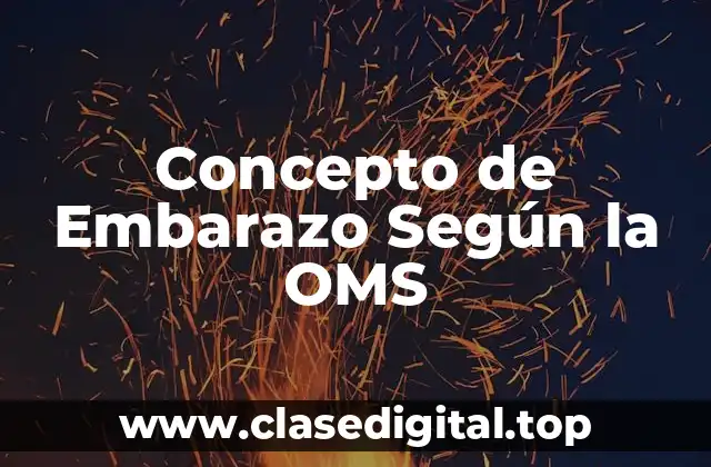 Concepto de Embarazo Según la OMS