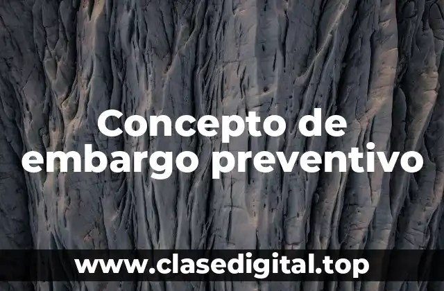 Concepto de embargo preventivo
