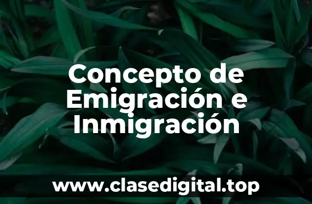 Concepto de Emigración e Inmigración