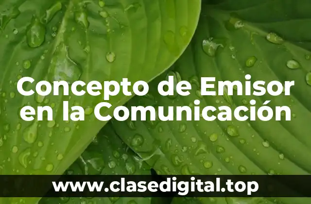 Concepto de Emisor en la Comunicación