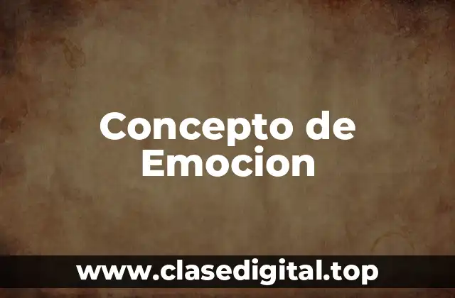 Concepto de Emocion