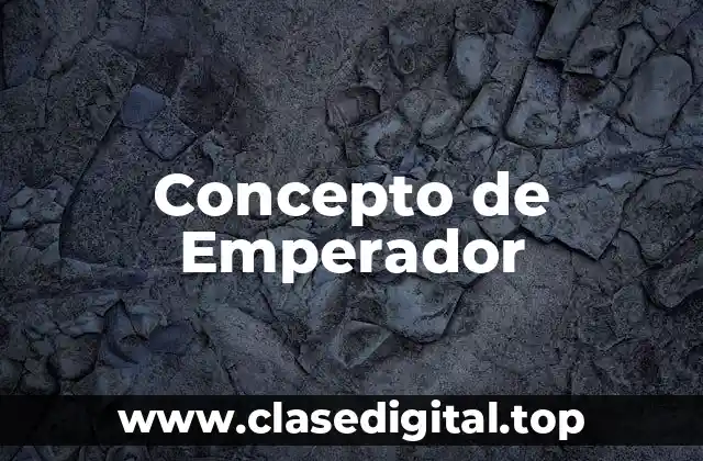 Concepto de Emperador