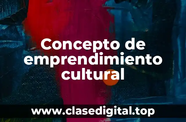 Concepto de emprendimiento cultural