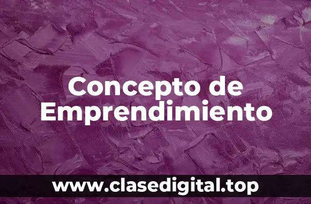 📗 Concepto de Emprendimiento