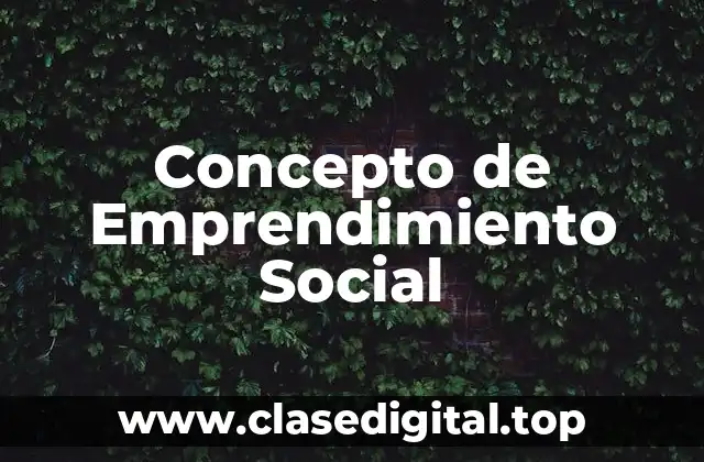 Concepto de Emprendimiento Social