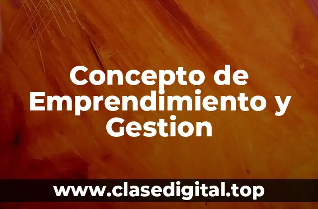 Concepto de Emprendimiento y Gestion