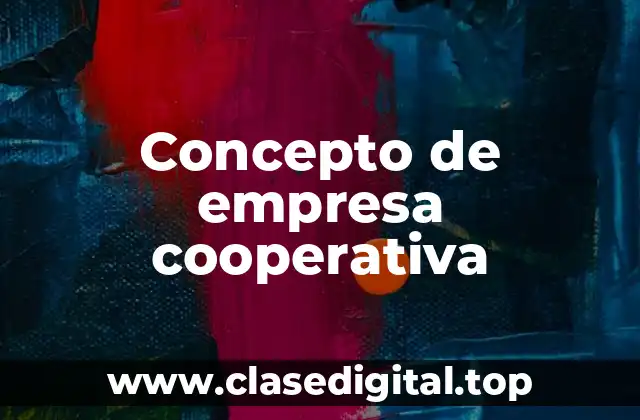 Concepto de empresa cooperativa