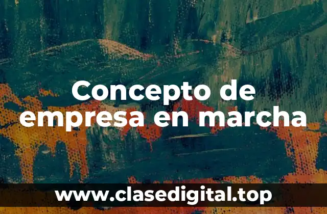 Concepto de empresa en marcha