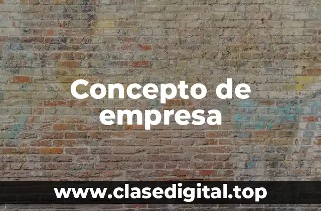 Concepto de empresa
