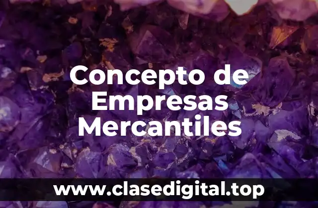 Concepto de Empresas Mercantiles