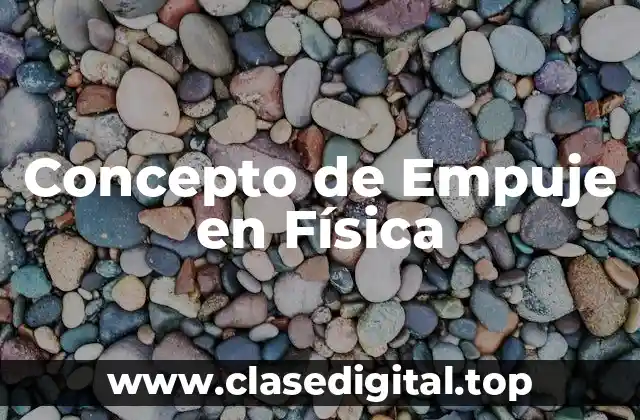 Concepto de Empuje en Física
