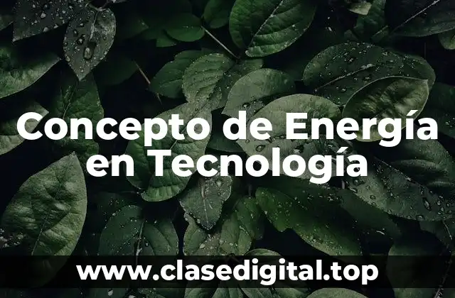 Concepto de Energía en Tecnología