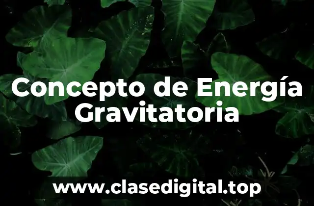 Concepto de Energía Gravitatoria