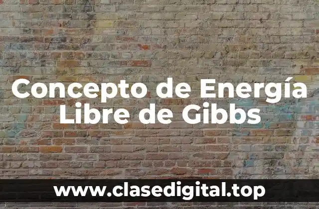 Concepto de Energía Libre de Gibbs