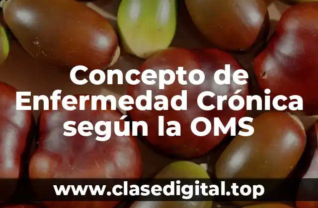 Concepto de Enfermedad Crónica según la OMS