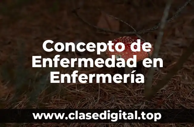 Concepto de Enfermedad en Enfermería