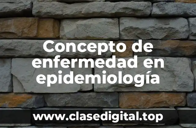 Concepto de enfermedad en epidemiología