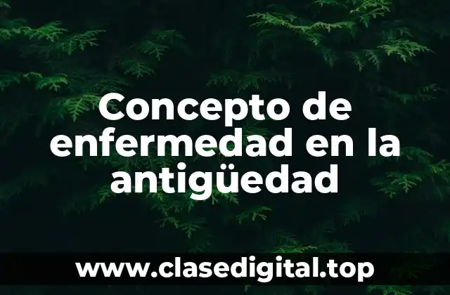 Concepto de enfermedad en la antigüedad