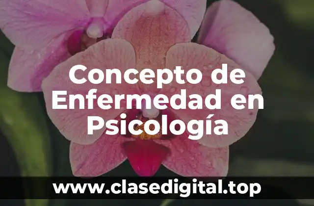☄️ ¿Qué es Enfermedad en Psicología?