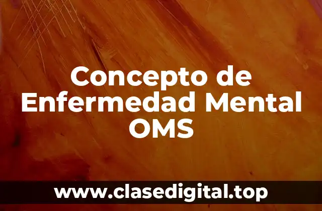 Concepto de Enfermedad Mental OMS
