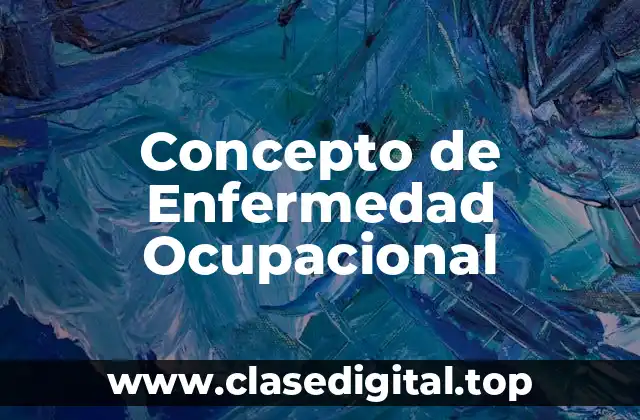 Concepto de Enfermedad Ocupacional
