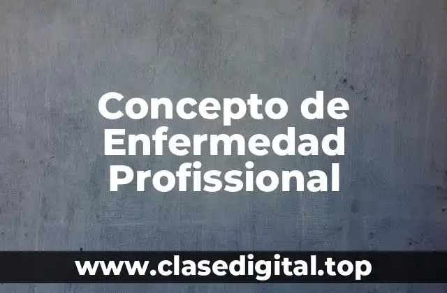 Concepto de Enfermedad Profissional