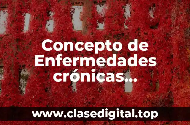 Concepto de Enfermedades crónicas degenerativas