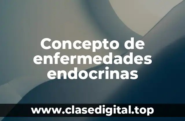 Concepto de enfermedades endocrinas