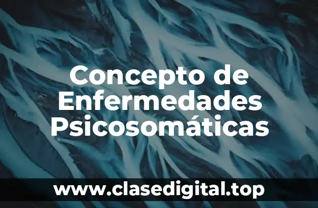Concepto de Enfermedades Psicosomáticas