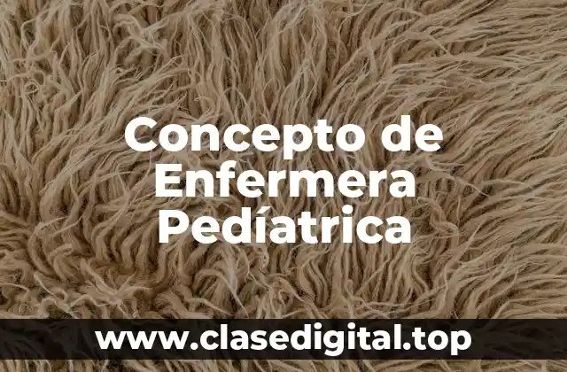 Concepto de Enfermera Pedíatrica