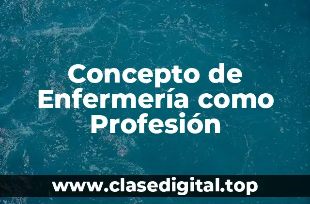 Concepto de Enfermería como Profesión