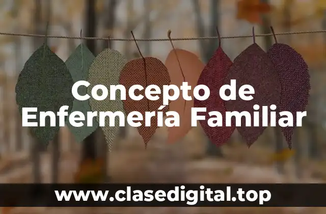 Concepto de Enfermería Familiar
