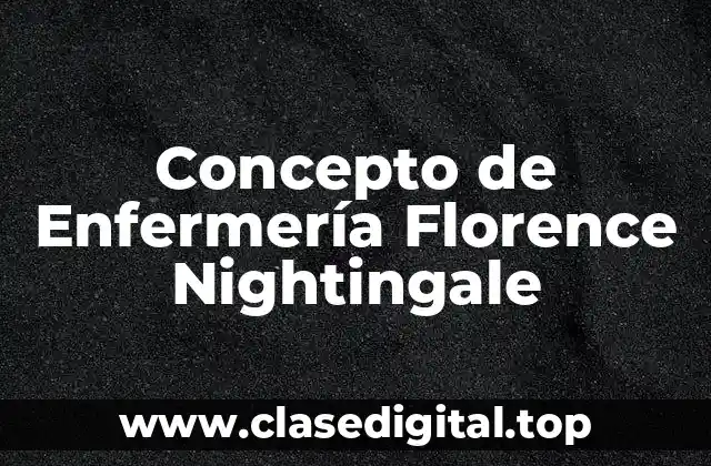 Concepto de Enfermería Florence Nightingale