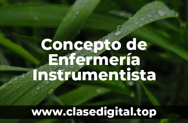 Concepto de Enfermería Instrumentista