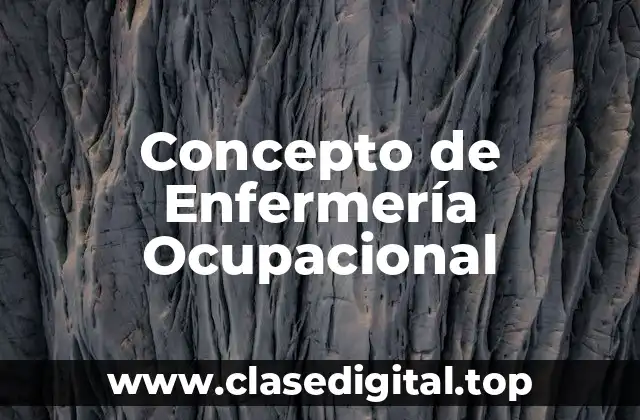 Concepto de Enfermería Ocupacional