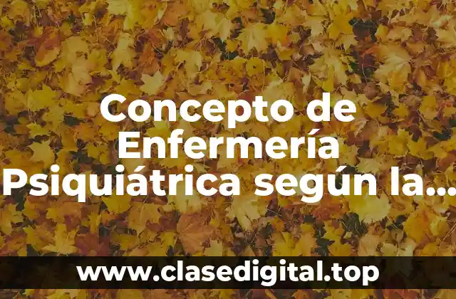 Concepto de Enfermería Psiquiátrica según la OMS
