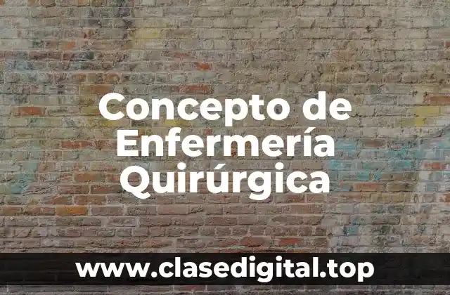 Concepto de Enfermería Quirúrgica