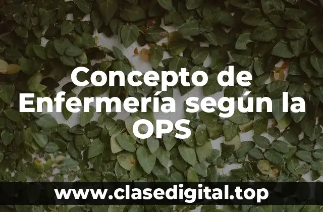 Concepto de Enfermería según la OPS