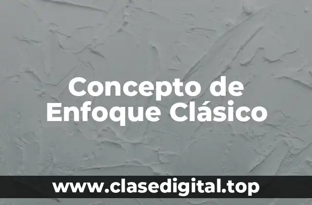 Concepto de Enfoque Clásico