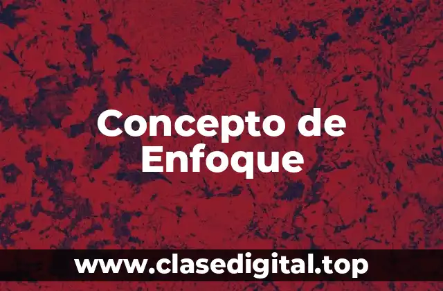 Concepto de Enfoque