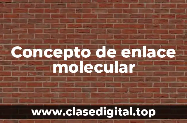 Concepto de enlace molecular