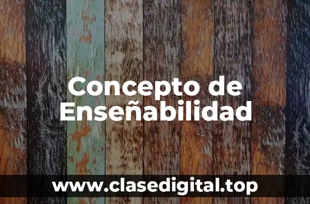 Concepto de Enseñabilidad