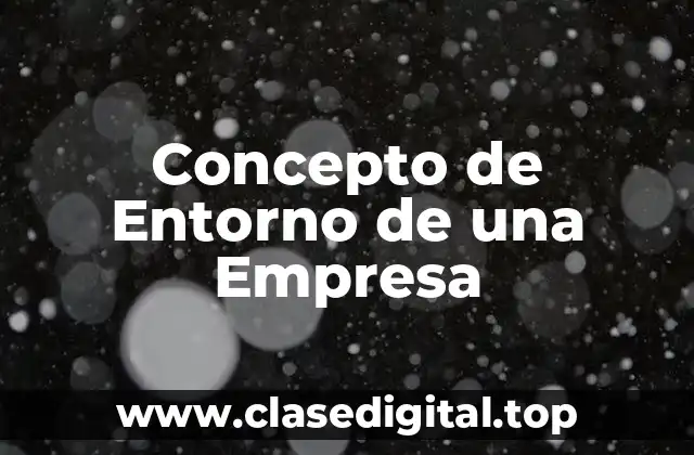 Concepto de Entorno de una Empresa